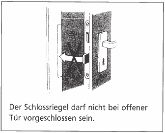 Der Schlossriegel darf nicht bei offener T&uuml;r vorgeschlossen sein.