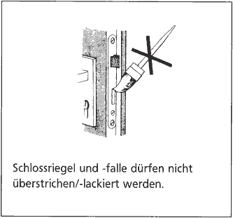 Schlossriegel und Schlossfalle d&uuml;rfen nicht &uuml;berstrichen oder lackiert werden